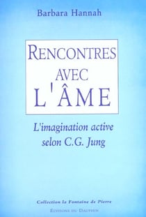 Rencontre avec l'ame - l'imagination active selon c-g jung