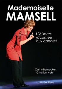 Mademoiselle Mamsell - l'Alsace racontée aux cancres