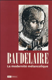 Baudelaire, la modernité mélancolique