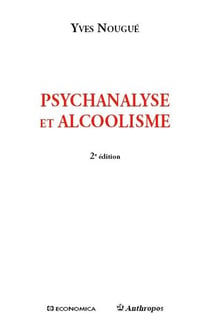 PSYCHANALYSE ET ALCOOLISME, 2E ED.