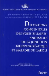 Dilatations congenitale des voies biliaires, anomalies de la jonction biliopancreatique et maladie d
