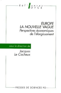 Europe, la nouvelle vague - perspectives économiques de l'élargissement