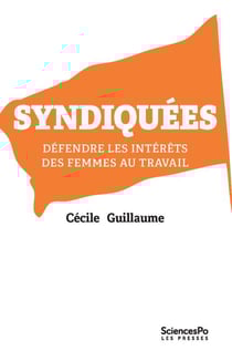 Syndiquées - défendre les intérêts des femmes au travail