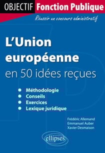 L'union européenne en 50 idées recues methodologie conseil exercices lexique juridique