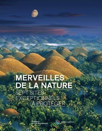 Merveilles de la nature : sept sites exceptionnels à protéger !