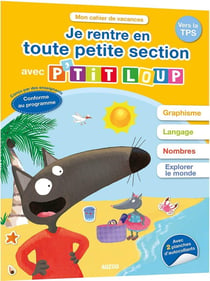 Cahier de vacances : je rentre en toute petite section avec P'tit Loup