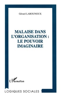MALAISE DANS L'ORGANISATION : LE POUVOIR IMAGINAIRE