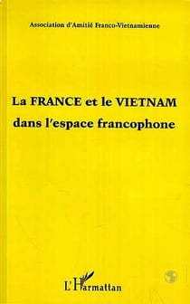 La france et le vietnam dans l'espace francophone