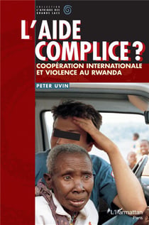 L'aide complice ? - coopération internationale et violence au Rwanda
