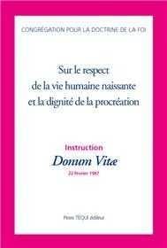 Instruction Donum VItae  sur le respect de la vie humaine naissante et la dignité de la procréation