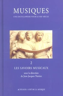 Musiques - Une encyclopédie pour le XXIe siècle - T. 2 : Les Savoirs musicaux