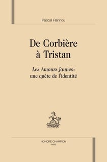 De corbière à tristan - les amours jaunes : une quête de l'identité