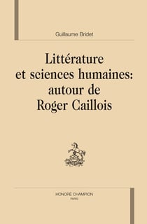 Littérature et sciences humaines : autour de roger caillois