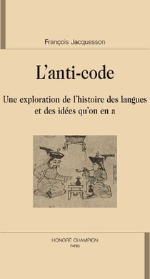 L'anti-code - une exploration de l'histoire des langues et des idées qu'on en a