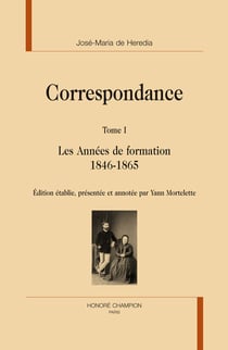 Correspondance Tome 1 - les années de formation 1846-1865