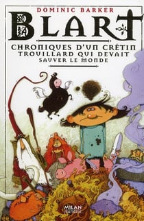 Blart, tome 01 - chroniques d'un cretin trouillard qui devait sauver le monde