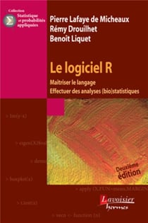 Le logiciel R - maîtriser le langage, effectuer des analyses (bio)statistiques