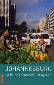 Johannesburg - la fin de l'Apartheid : et après ?