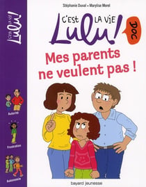 C'est la vie Lulu ! doc Tome 10 : mes parents ne veulent pas