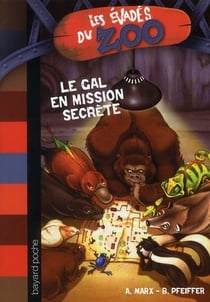 Les évadés du zoo t.7 - le Gal en mission secrète