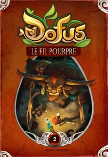 Dofus - vous êtes le maître du récit t.2 - le fil pourpre