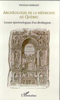 Archeologie de la medecine au quebec - lecture epistemologique d'un developpement