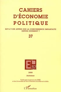 Cahiers d'économie politique n.37 : qu'a-t-on appris sur la concurrence imparfaite depuis Cournot ?