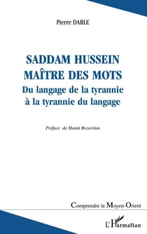 Saddam hussein maitre des mots - du langage de la tyrannie a la tyrannie du langage