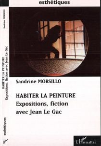 Habiter la peinture : Expositions, fiction avec Jean Le Gac
