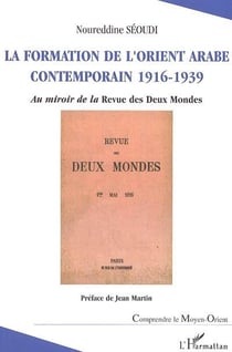 La formation de l'Orient arabe contemporain : 1916-1939 - Au miroir de la Revue des deux Mondes