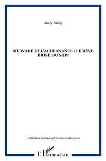 Maître Wade et l'alternance - le rêve brisé du Sopi
