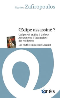 Oedipe assassiné ? les mythologiques de Lacan 2