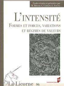 La Licorne n.96 : l'intensité - formes et forces, variations et régimes de valeurs