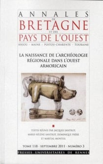 Annales de Bretagne et des Pays de l'Ouest n.118/3 : naissance de l'archéologie régionale dans l'ouest armoricain
