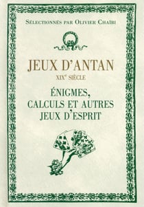 Jeux d'antan - xixe siècle - énigmes, calculs et autres jeux d'esprit