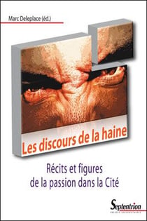 Les discours de la haine - récits et figures de la passion dans la cité