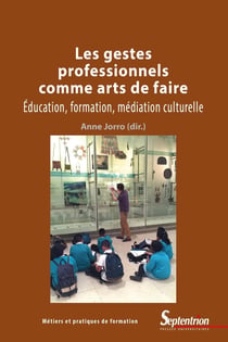 Les gestes professionnels comme arts de faire - éducation, formation, médiation culturelle