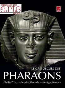 Connaissance des arts Hors-Série n.524 : le crépuscule des pharaons - chefs-d'oeuvre des dernières dynasties égyptiennes