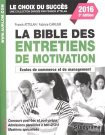 La bible des entretiens de motivation - écoles de commerce et de management (2016)