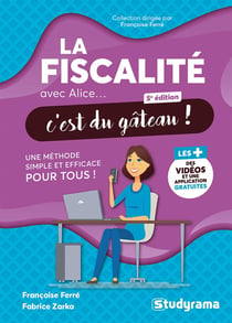 La fiscalité avec Alice, c'est du gâteau ! : Une méthode simple et efficace pour tous