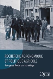 Recherche agronomique et politique agricole - Jacques Poly, un stratège