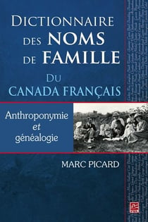 Dictionnaire des noms de famille du canada français - anthroponymie et généalogie