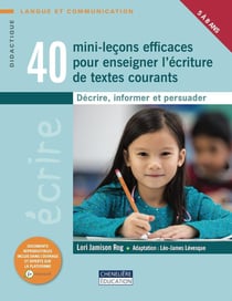 40 MINI LECONS EFFICACES POUR ENSEIGNER L'ÉCRITURE DE TEXTES COURANTS