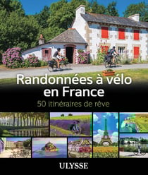 50 itinéraires de rêve : Randonnées à vélo en France