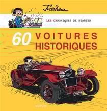 Les chroniques de Starter Tome 5 : 60 voitures historiques