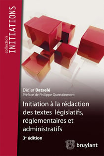 Initiation à la rédaction des textes législatifs, réglementaires et administratifs, 3e édition