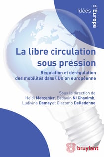 La libre circulation sous pression - régulation et dérégulation des mobilités de l'Union européenne