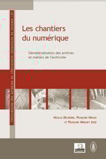Les chantiers du numérique - dématérialisation des archives et métiers de l'archiviste