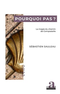 Pourquoi pas ?  la magie du chemin de Compostelle