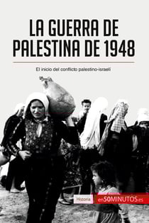 La guerra de Palestina de 1948 : el inicio del conflicto palestino-israelí